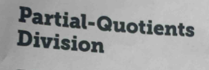 Partial-Quotients 
Division