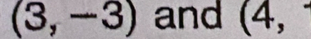 (3,-3) and (4,