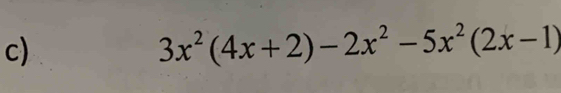 3x^2(4x+2)-2x^2-5x^2(2x-1)