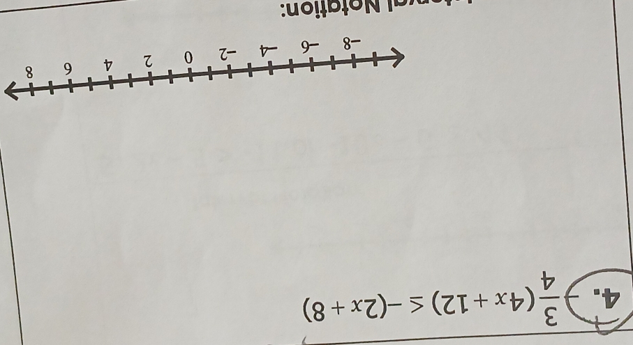  3/4 (4x+12)≤ -(2x+8)
ation: