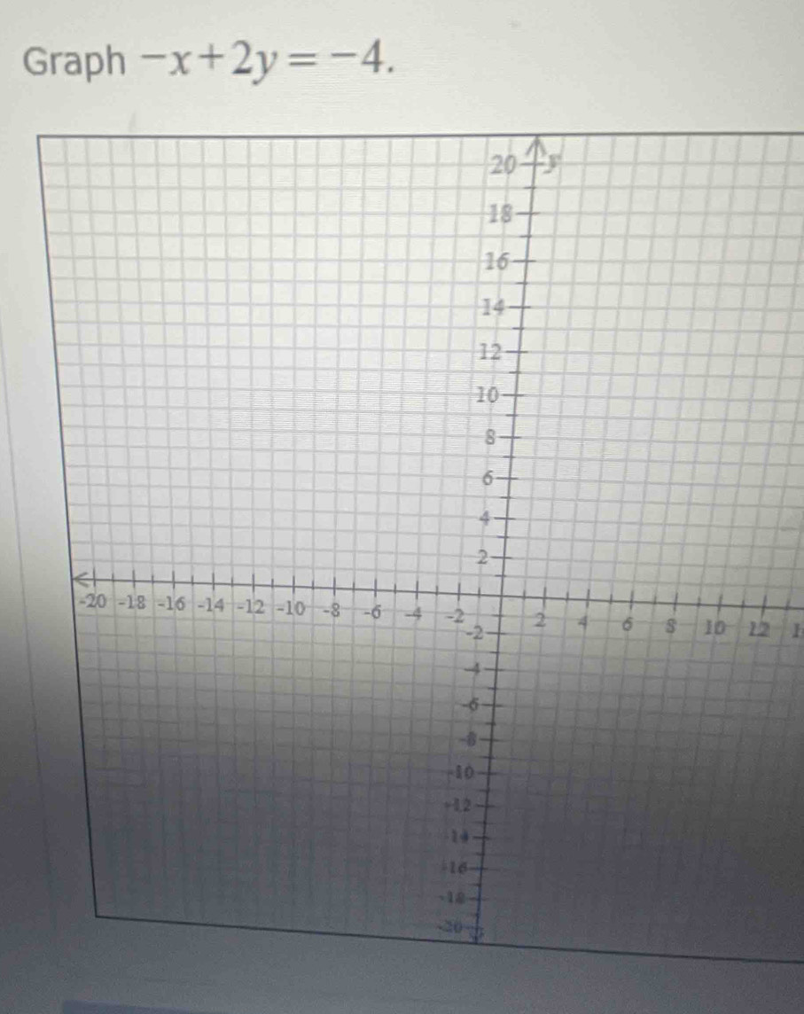 Graph -x+2y=-4. 
2