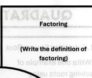 Factoring 
(Write the definition of 
factoring)