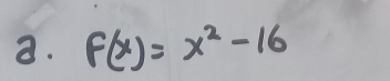 F(x)=x^2-16