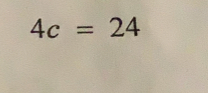 4c = 24