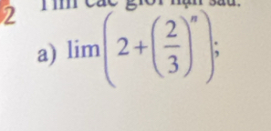 lim (2+( 2/3 )^n);