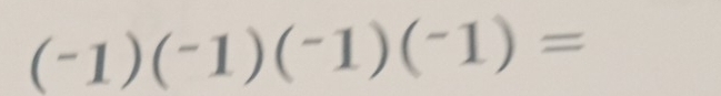 (-1)(^-1)(^-1)(^-1)=