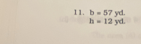 b=57yd.
h=12yd.