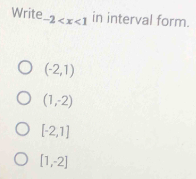 Write -2 in interval form.
(-2,1)
(1,-2)
[-2,1]
[1,-2]