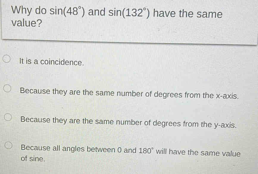 Solved: Why do sin (48°) and sin (132°) have the same value? It is a ...