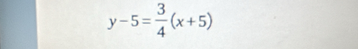 y-5= 3/4 (x+5)