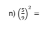 ( 5/9 )^2=