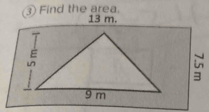 ③ Find the area.
13 m. 
in