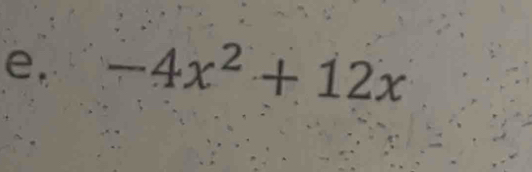 e, -4x^2+12x