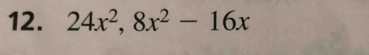 24x^2, 8x^2-16x