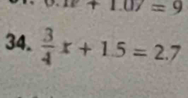 x+10y=9
34.  3/4 x+1.5=2.7