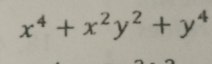 x^4+x^2y^2+y^4