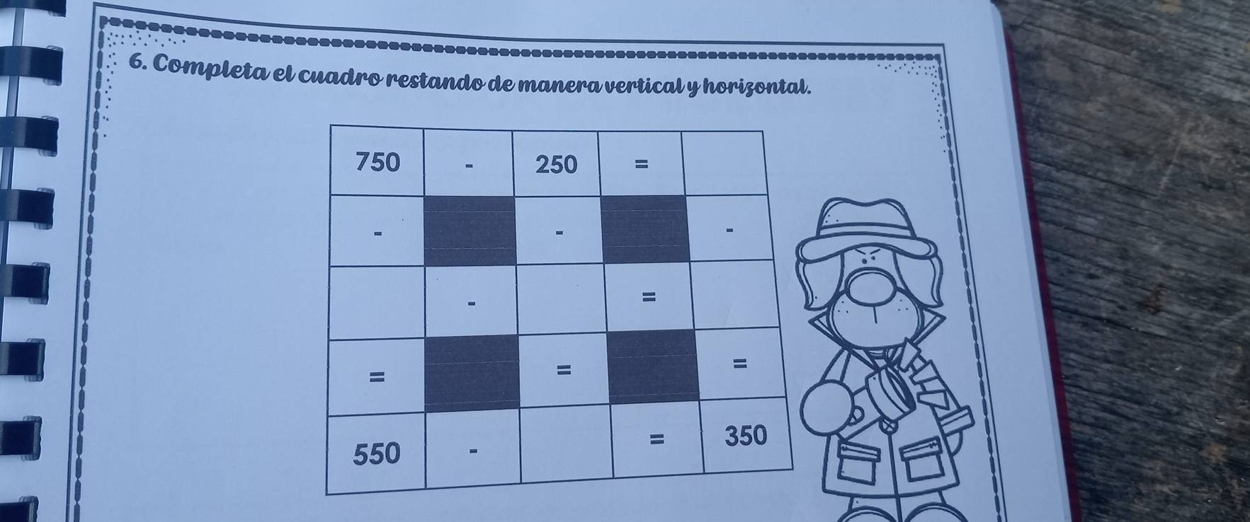 a 
6. Completa el cuadro restando de manera vertical y horizontal.