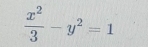  x^2/3 -y^2=1