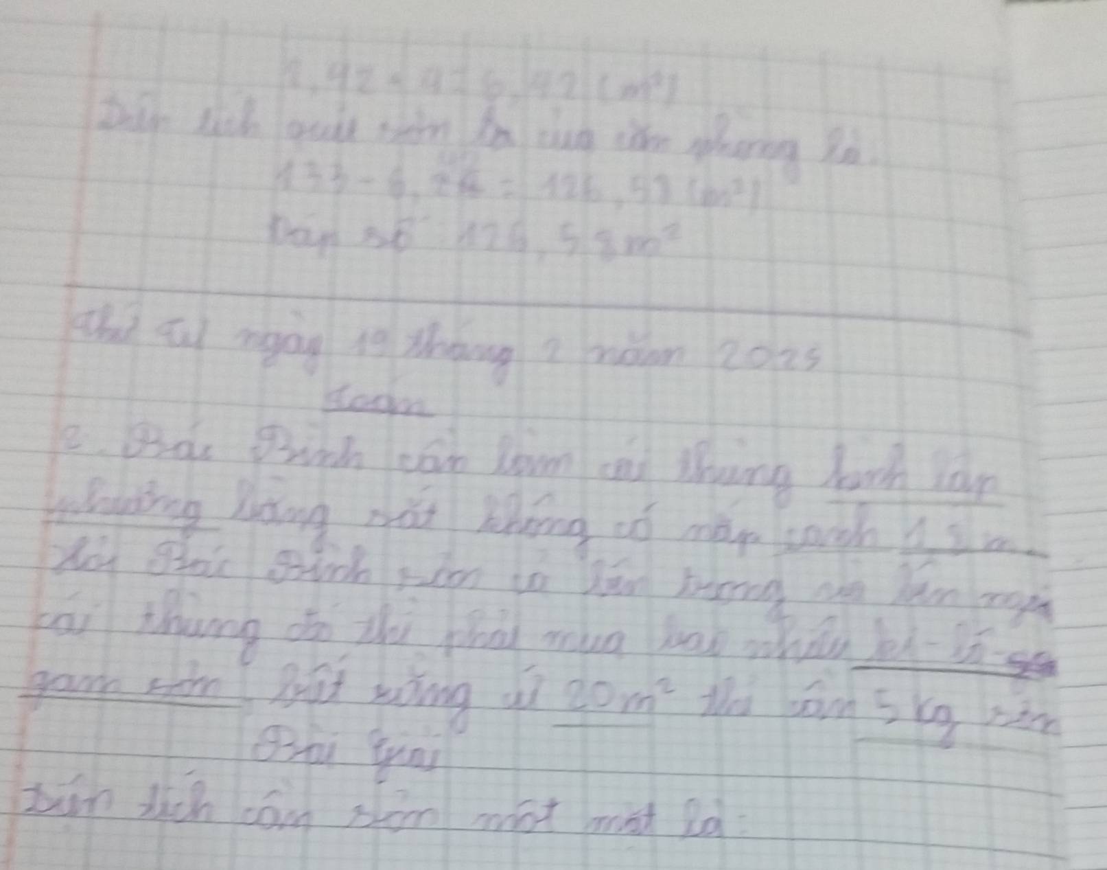 1,42=4=6,42(m^2)
batn lich qu shn n dug the paring 2ò
133-6,26=126,58(m^2)
PR=_ 
126,58m^2
uhù aì mgag ig thàng a nàon 2oas 
e Bde Prinh can lown can ling lach lan 
wlading làng nái lng có mep sagh sc 
doy ofou sic soon io lun hring ahn han mop 
bai thung do thi plang mug bag whah b 
gour shim Bat hoing gi 20m^2 Mi con 5xg ràn 
bin lich cán sān mat mst 2à