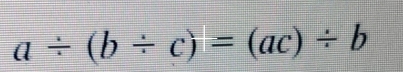 a/ (b/ c)=(ac)/ b