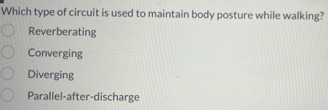 Solved: Which type of circuit is used to maintain body posture while ...