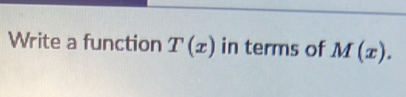 Write a function T(x) in terms of M(x).