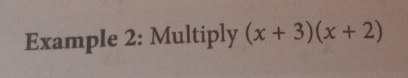 Example 2: Multiply (x+3)(x+2)