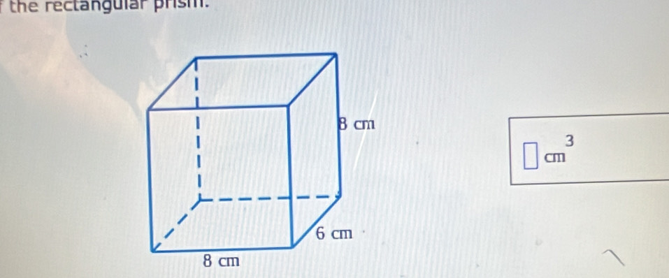 the rectangular prism.
□ cm^3