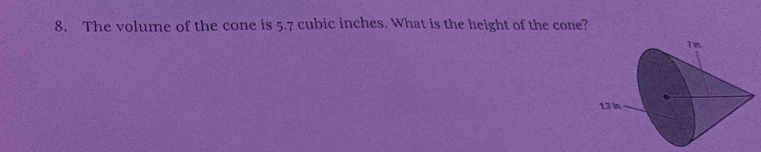 The volume of the cone is 5.7 cubic inches. What is the height of the cone?