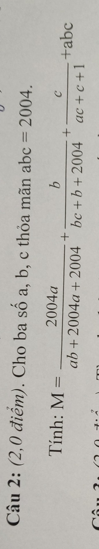 (2,0 điểm). Cho ba số a, b, c thỏa mãn abc=2004. 
Tính: M= 2004a/ab+2004a+2004 + b/bc+b+2004 + c/ac+c+1 +abc