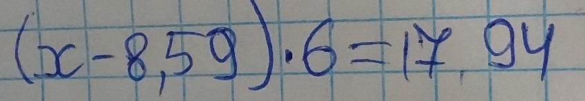 (x-8,59)· 6=17.94