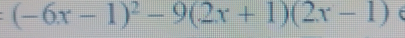 (-6x-1)^2-9(2x+1)(2x-1) C