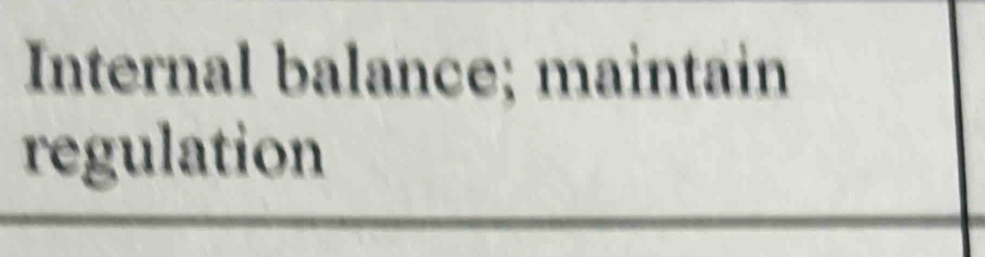 Internal balance; maintain 
regulation