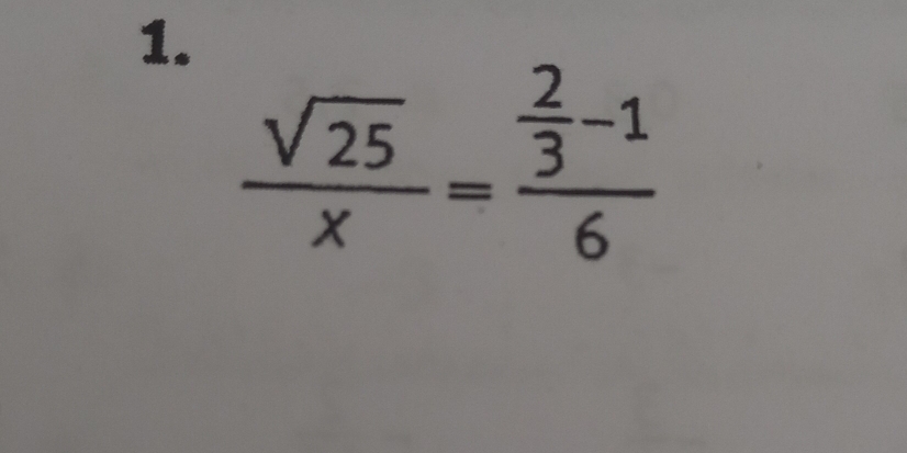  sqrt(25)/x =frac  2/3 -16