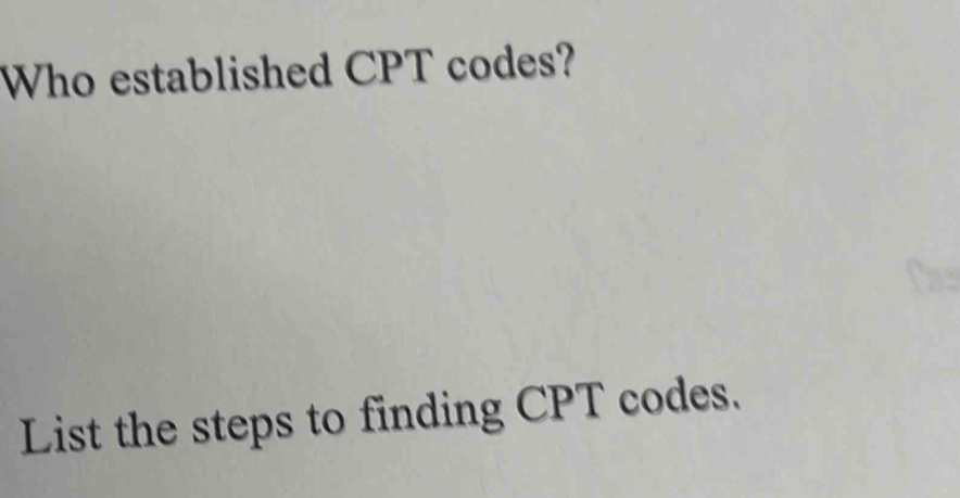 Who established CPT codes? 
has 
List the steps to finding CPT codes.