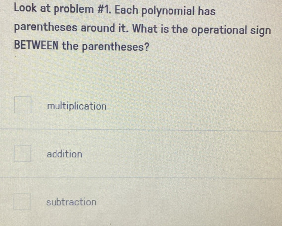 Solved: Look at problem #1. Each polynomial has parentheses around it ...