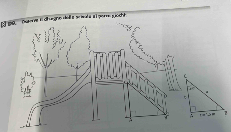 § D9. Osserva il disegno dello scivolo al parco giochi: