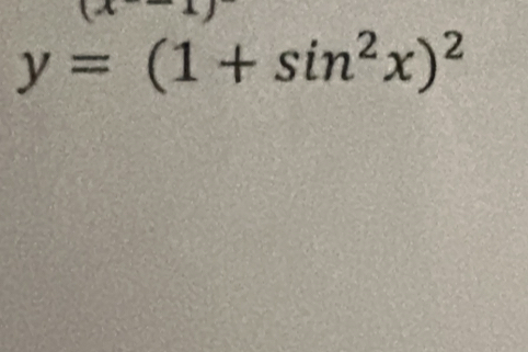 y=(1+sin^2x)^2