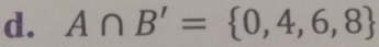 A∩ B'= 0,4,6,8