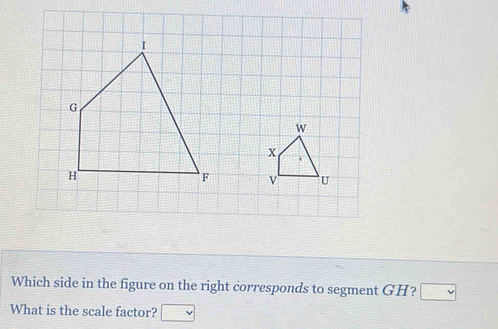 Which side in the figure on the right corresponds to segment GH? □
What is the scale factor? □