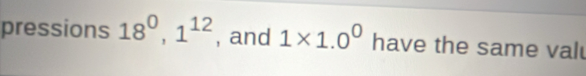 pressions 18^0, 1^(12) , and 1* 1.0^0 have the same val