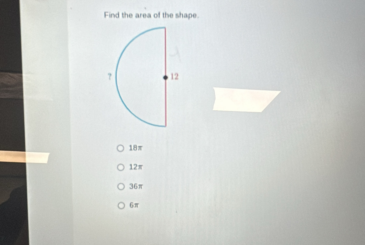 Find the area of the shape.
18π
12π
36π
6π