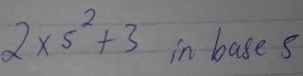 2* 5^2+3 in bases