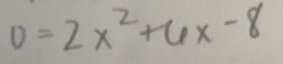 0=2x^2+6x-8