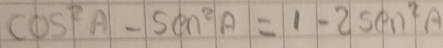 cos^2A-5cn^2A=1-25cn^2A