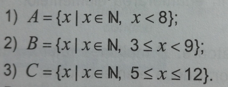 A= x|x∈ N,x<8; 
2) B= x|x∈ N,3≤ x<9; 
3) C= x|x∈ N,5≤ x≤ 12.