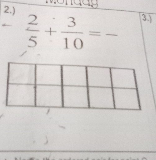 2.)
 2/5 + 3/10 =frac  _ 
3.)