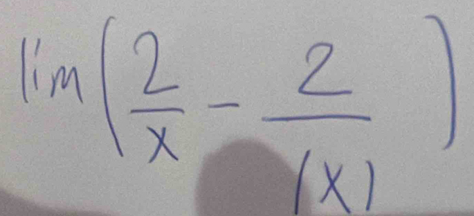 lim ( 2/x -frac - 2/x )