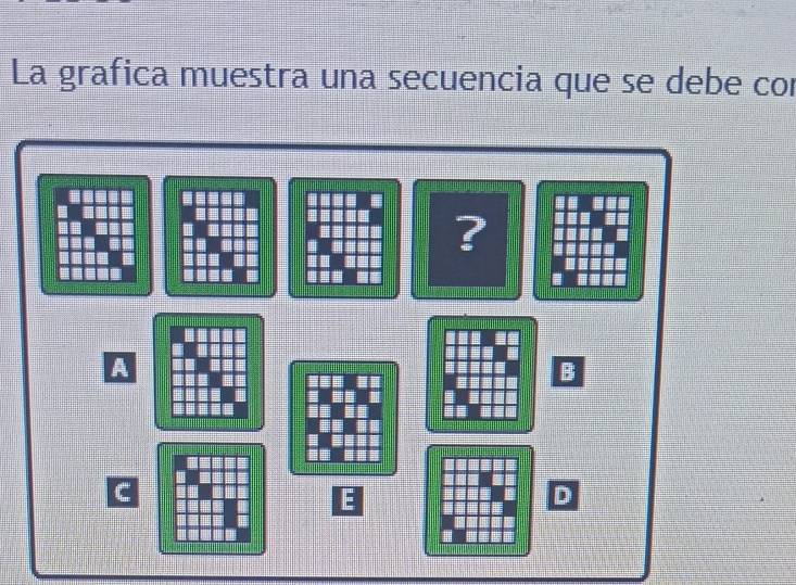 La grafica muestra una secuencia que se debe cor 
? 
A 
B 
C 
D