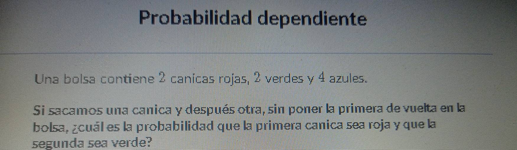 Resuelto:Probabilidad dependiente Una bolsa contiene 2 canicas rojas, 2 ...